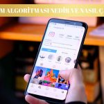 Instagram Algoritması Nedir ve Nasıl Çalışır?