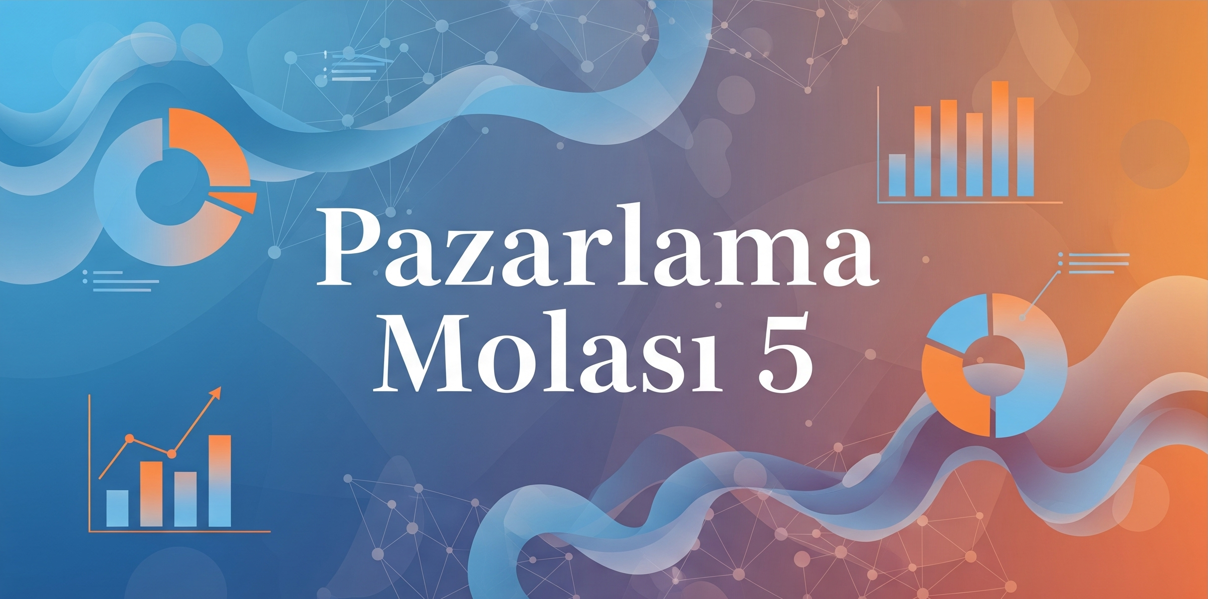 Pazarlama Molası 5